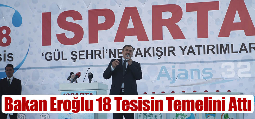 Bakan Eroğlu 18 Tesisin Temelini Attı
