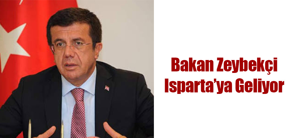 Bakan Zeybekçi Isparta'ya Geliyor