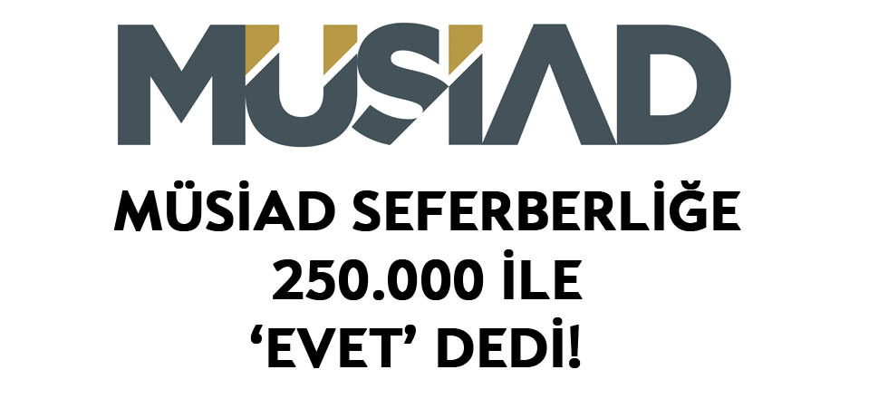 MÜSİAD Üyeleri 250 bin Kişiye İş Kapısı Açacak!