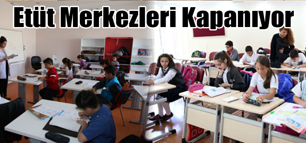 Etüt Merkezleri Kapanıyor