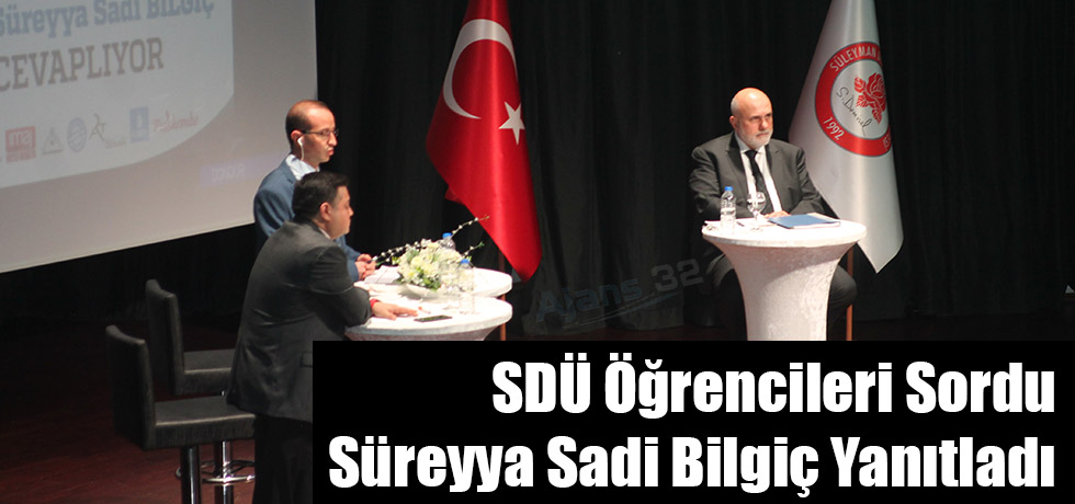 SDÜ Öğrencileri Sordu Süreyya Sadi Bilgiç Yanıtladı
