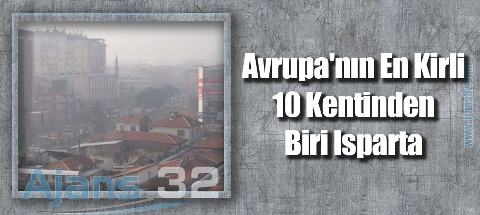Avrupa'nın En Kirli 10 Kentinden Biri Isparta