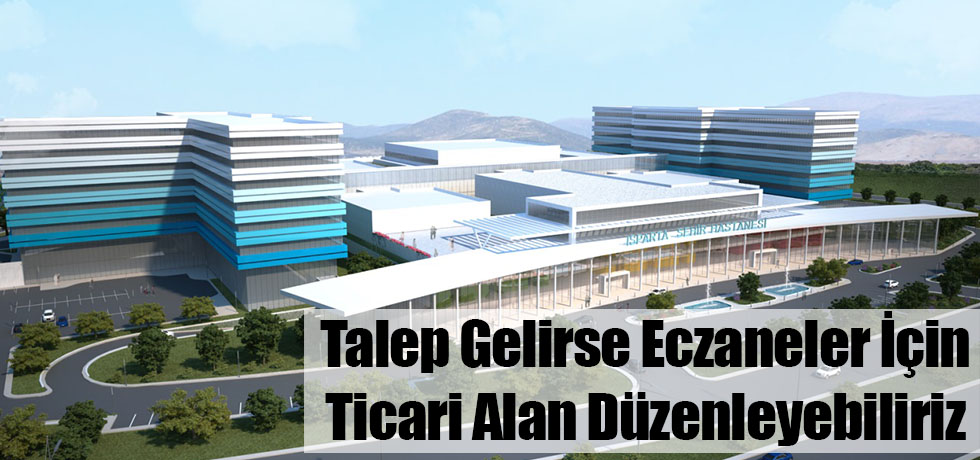 Talep Gelirse Eczaneler İçin Ticari Alan Düzenleyebiliriz