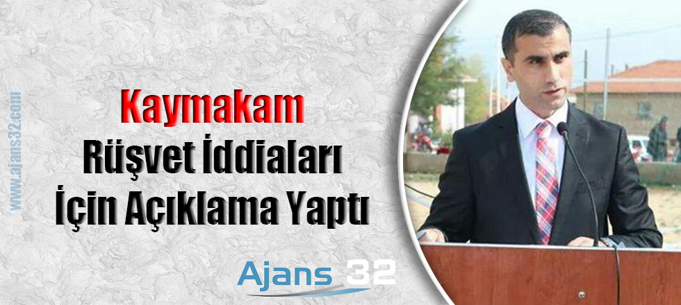 Kaymakam Rüşvet İddiaları İçin Açıklama Yaptı
