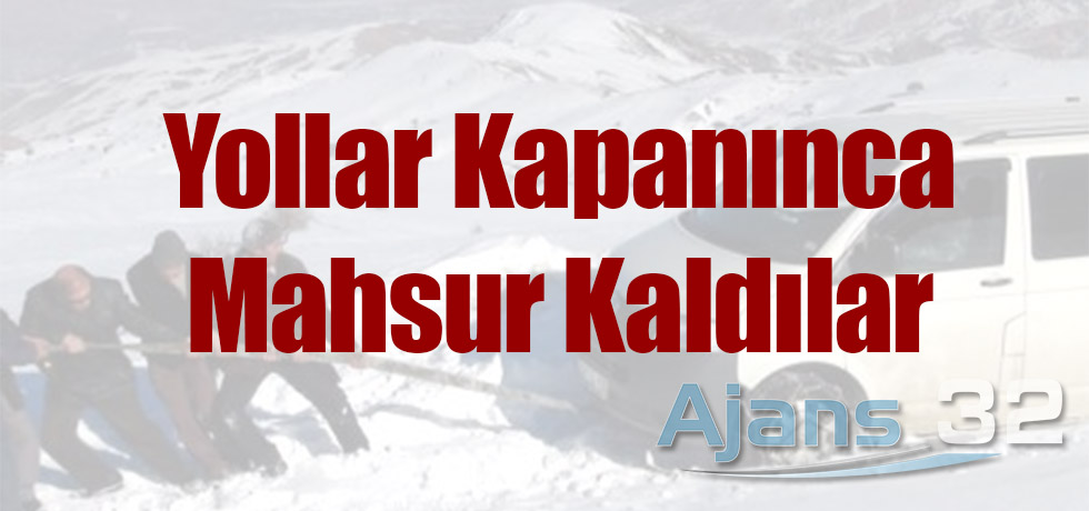 Yollar Kapanınca Mahsur Kaldılar