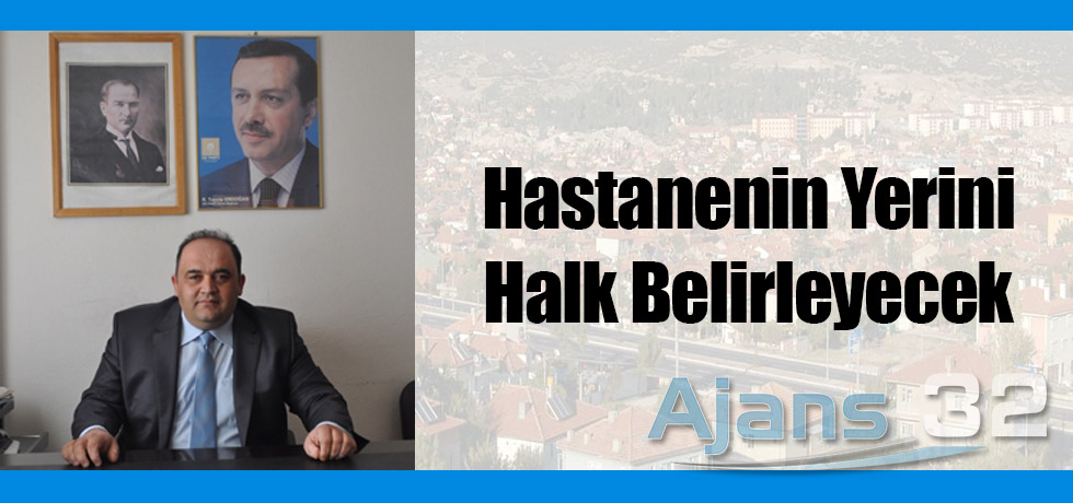 Hastanenin Yerini Halk Belirleyecek