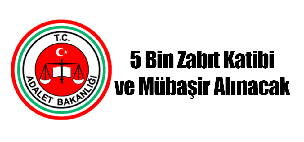 5 Bin Zabıt Katibi ve Mübaşir Alınacak