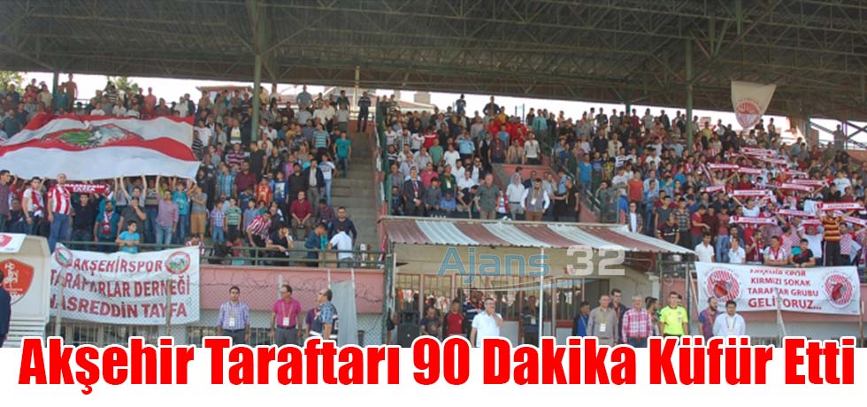 Akşehir Taraftarı 90 Dakika Küfür Etti!