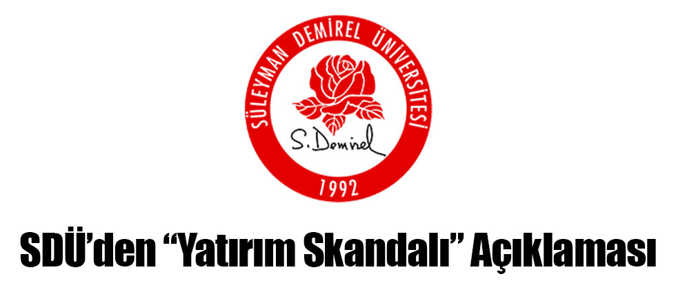 SDÜ'den "Yatırım Skandalı" Açıklaması