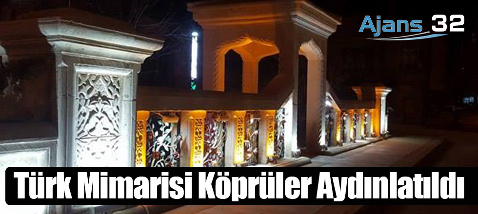 Türk Mimarisi Köprüler Aydınlatıldı
