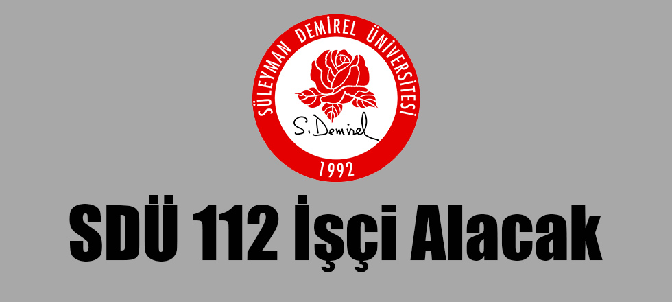 SDÜ 112 İşçi Alacak