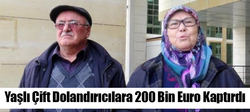 Yaşlı Çift Dolandırıcılara 200 Bin Euro Kaptırdı