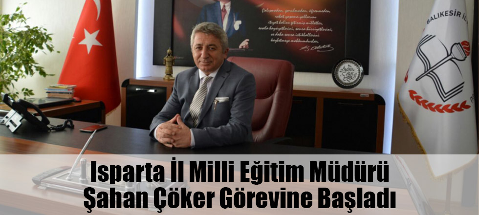 Isparta İl Milli Eğitim Müdürü Şahan Çöker Görevine Başladı