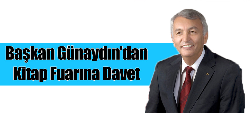 Başkan Günaydın'dan Kitap Fuarına Davet