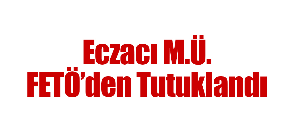 FETÖ'den Tutuklandı