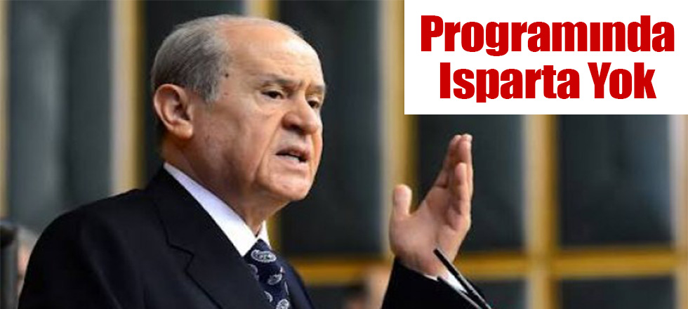 Bahçeli'nin Programında Isparta Yok