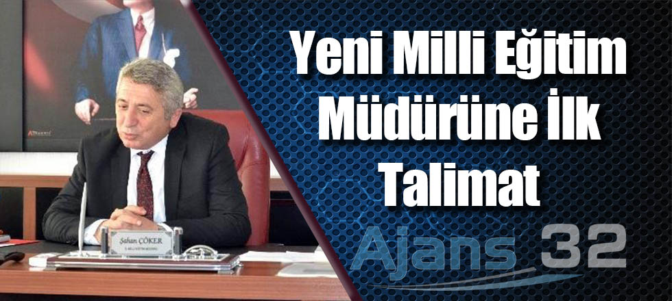 Yeni Milli Eğitim Müdürüne İlk Talimat Verildi