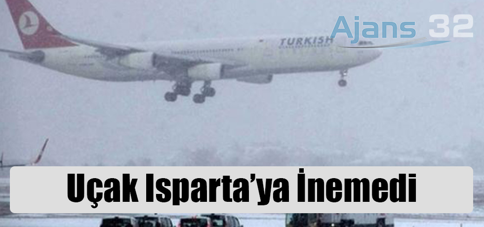 Uçak Isparta'ya İnemedi