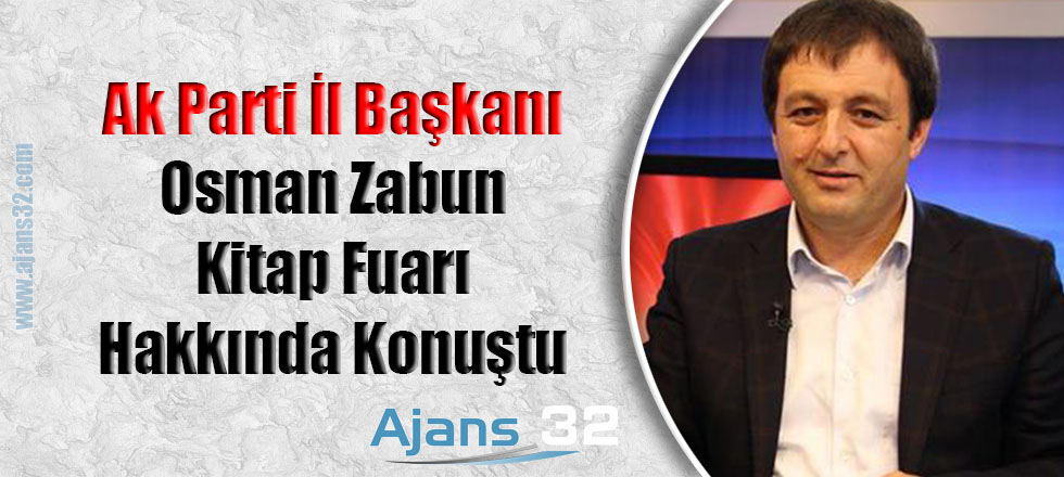 Ak Parti İl Başkanı Osman Zabun Kitap Fuarı Hakkında Konuştu