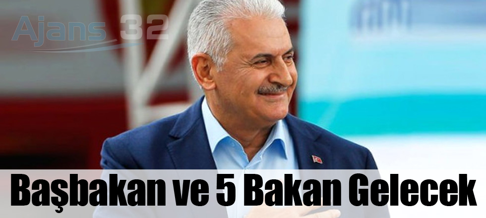 Başbakan ve 5 Bakan Gelecek