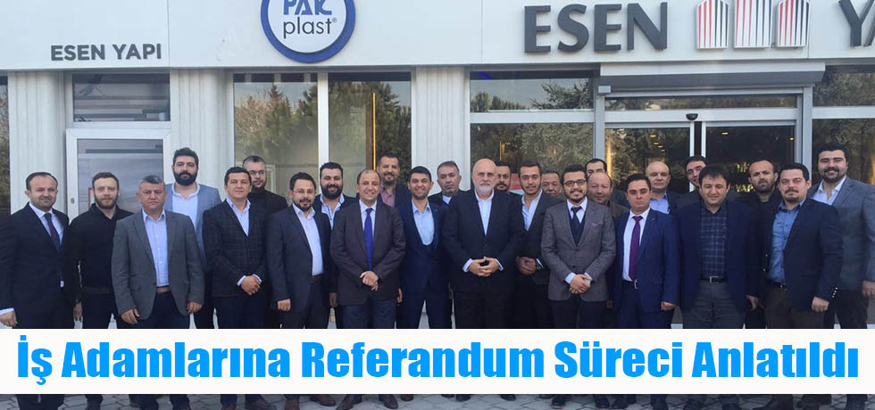 İş Adamlarına Referandum Süreci Anlatıldı