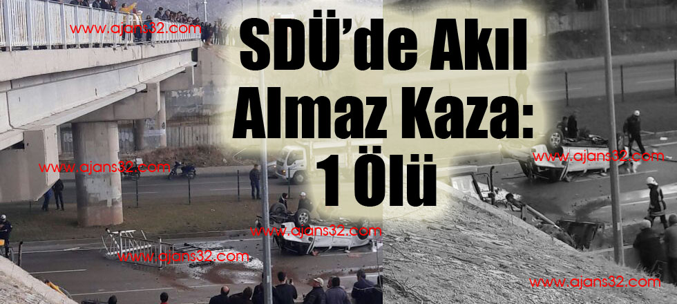 SDÜ'de Akıl Almaz Kaza: 1 Ölü