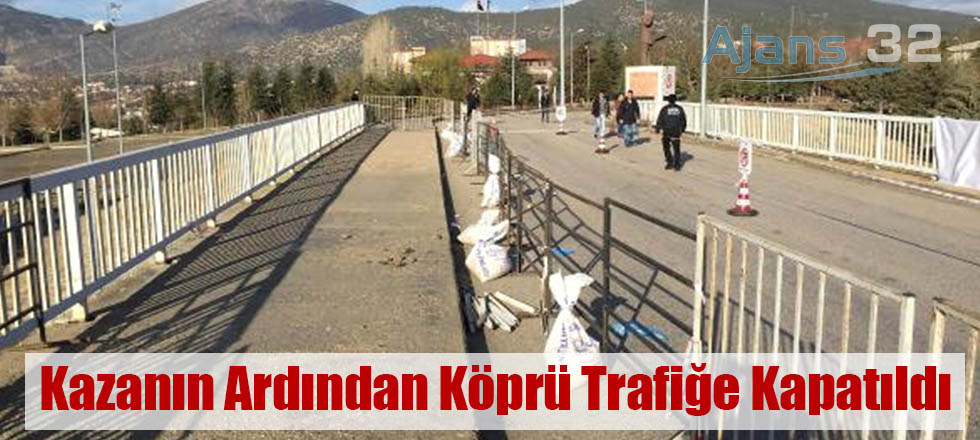 Kazanın Ardından Köprü Trafiğe Kapatıldı