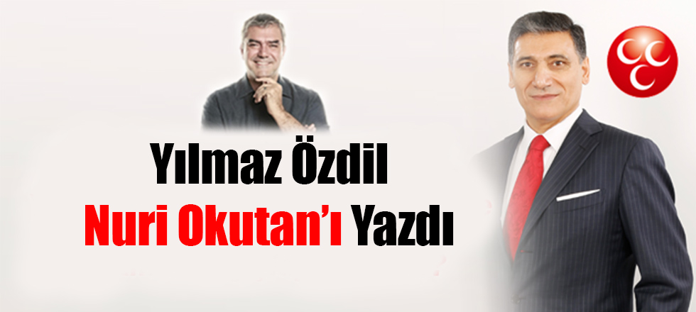 Yılmaz Özdil Nuri Okutan'ı Yazdı