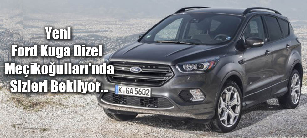 Yeni Ford Kuga Dizel  Meçikoğulları'nda...