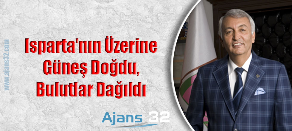 Isparta'nın Üzerine Güneş Doğdu, Bulutlar Dağıldı