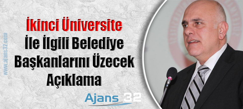 İkinci Üniversite İle İlgili Belediye Başkanlarını Üzecek Açıklama