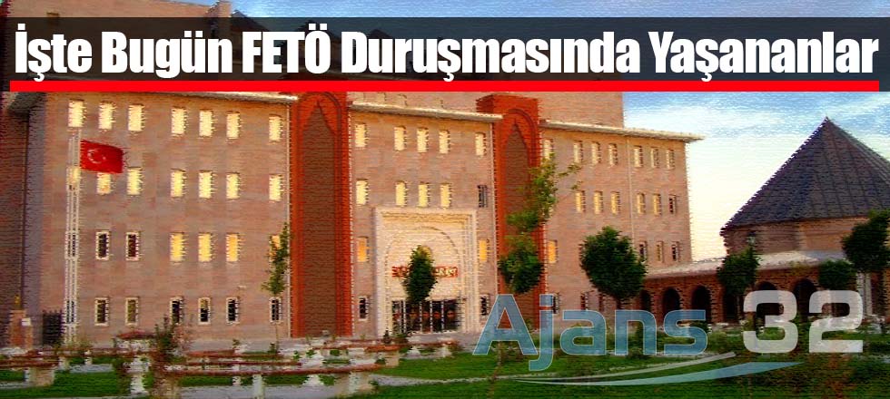 İşte Bugün FETÖ Duruşmasında Yaşananlar