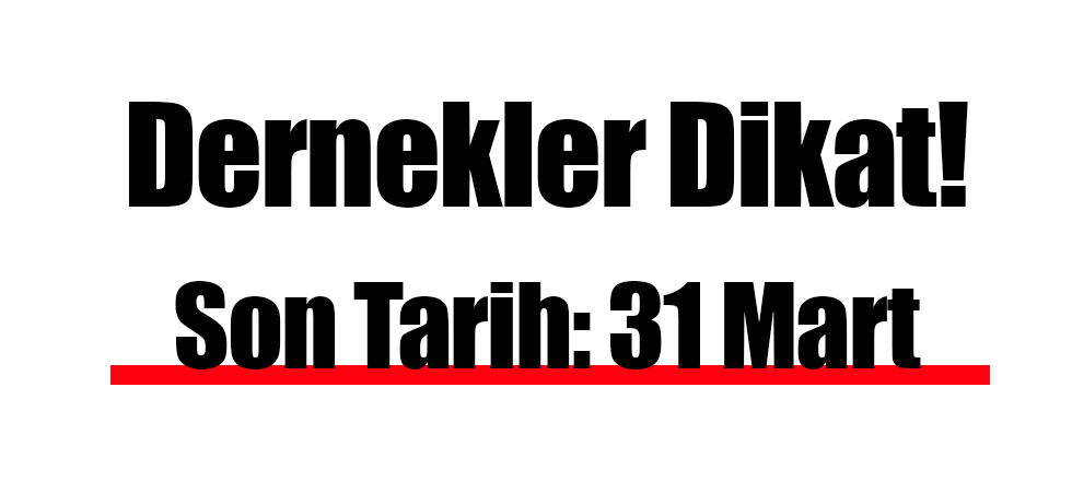 Dernekler Dikat! Son Tarih 31 Mart