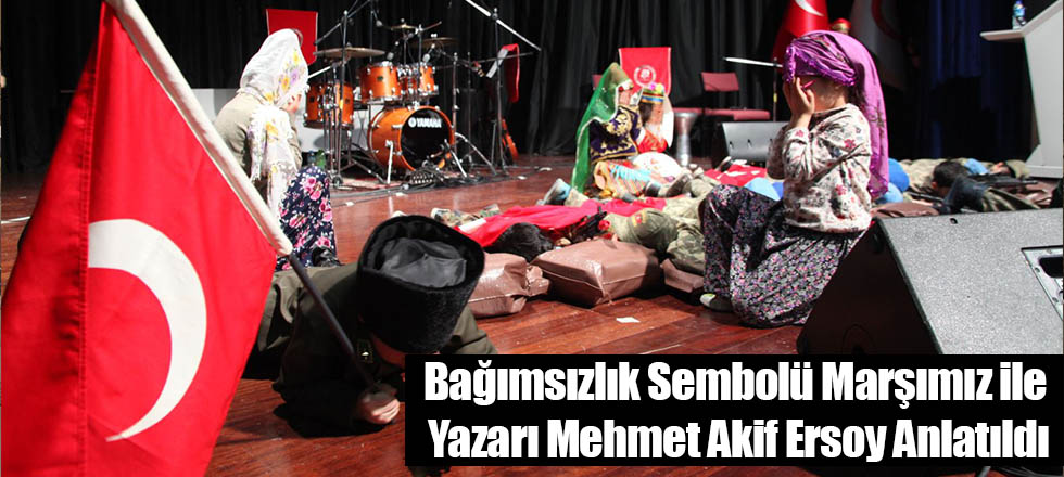 Bağımsızlık Sembolü Marşımız ile Yazarı Mehmet Akif Ersoy Anlatıldı
