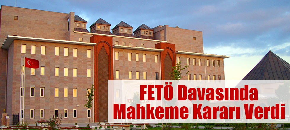 FETÖ Davasında Mahkeme Kararı Verdi!