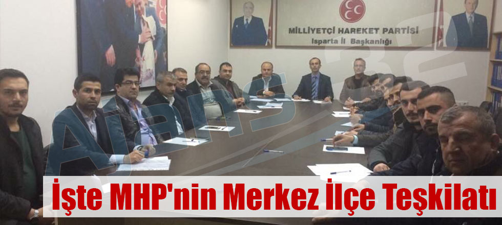 İşte MHP'nin Merkez İlçe Teşkilatı