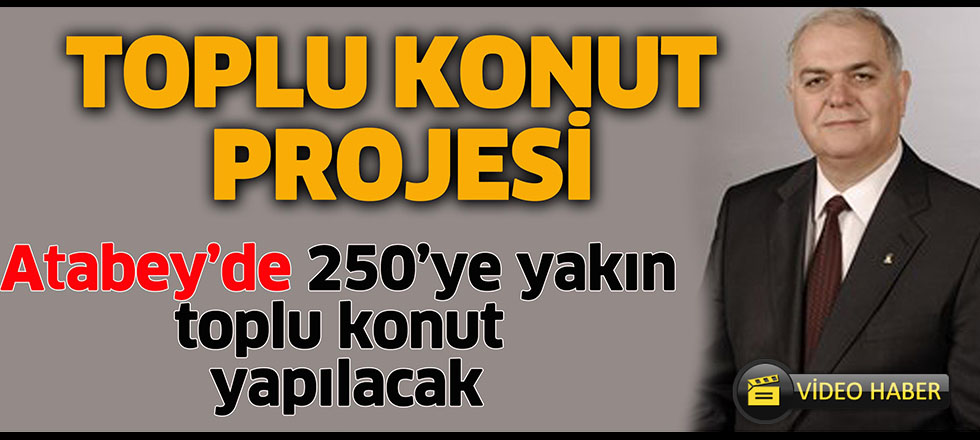 Toplu Konut Projesi (Video Haber)