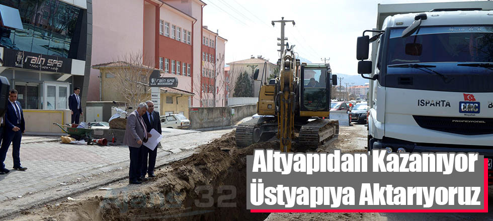Altyapıdan Kazanıp Üstyapıya Aktarıyoruz