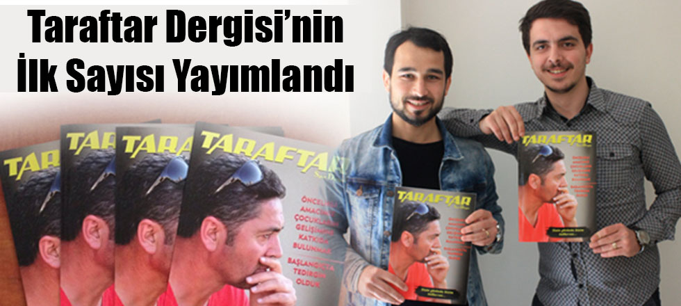 Taraftar Dergisi'nin İlk Sayısı Yayımlandı