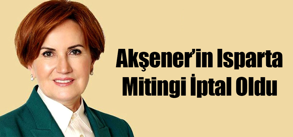 Akşener'in Mitingi İptal Oldu