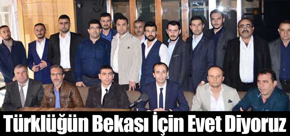 Türklüğün Bekası İçin Evet Diyoruz