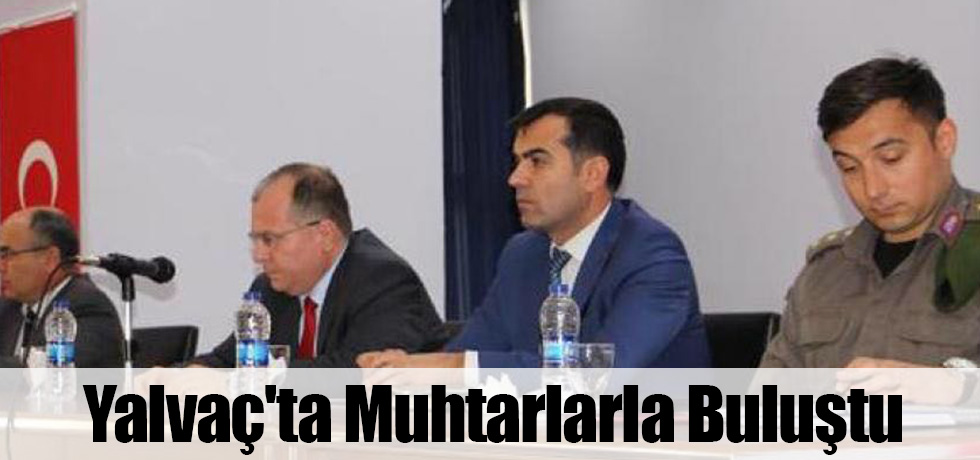 Yalvaç'ta Muhtarlarla Buluştu