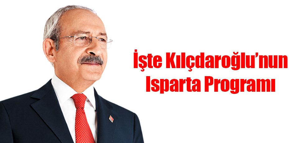 İşte Kılçdaroğlu'nun Isparta Programı