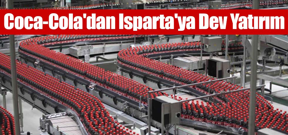 Coca-Cola'dan Isparta'ya Dev Yatırım