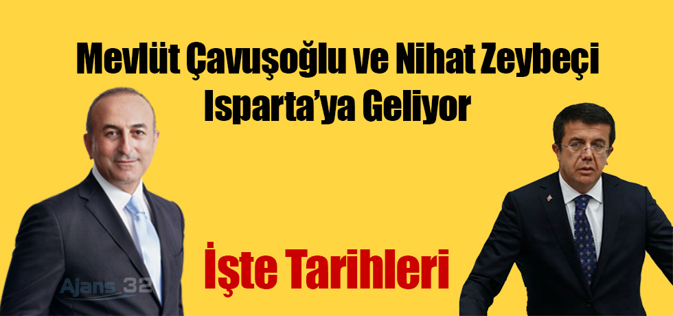 Mevlüt Çavuşoğlu ve Nihat Zeybekçi Isparta'ya Geliyor