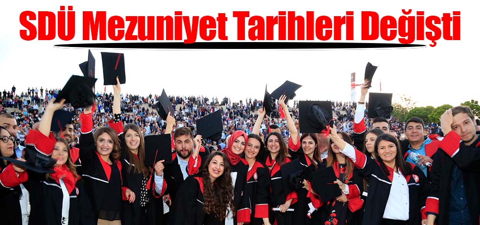 SDÜ Mezuniyet Tarihleri Değişti