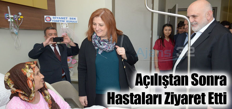 Açılıştan Sonra Hastaları Ziyaret Etti