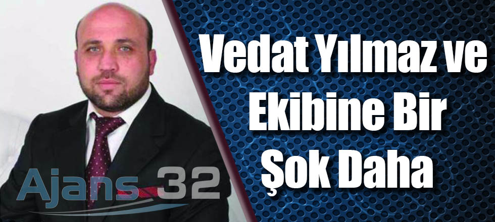 Vedat Yılmaz ve Ekibine Bir Şok Daha