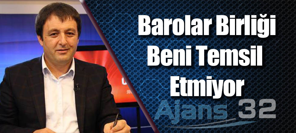 Barolar Birliği Beni Temsil Etmiyor