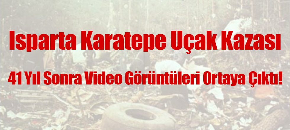 Isparta Karatepe Uçak Kazası - 1976 (Video Haber)